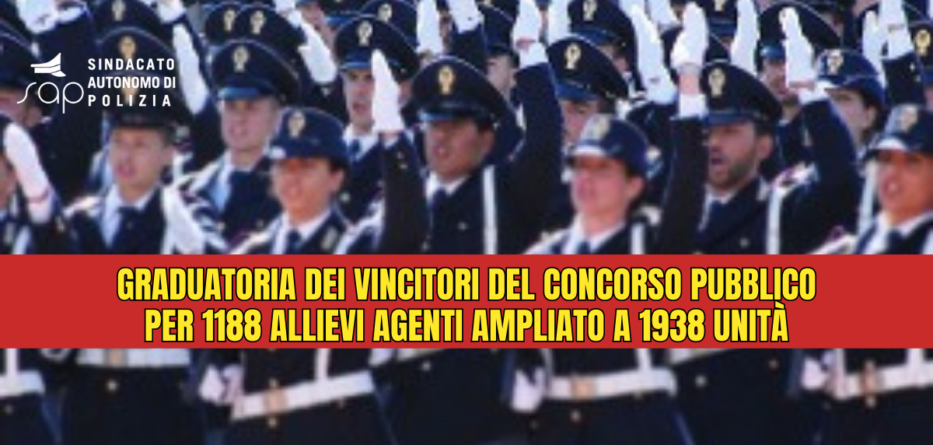 GRADUATORIA DEI VINCITORI DEL CONCORSO PUBBLICO PER 1188 ALLIEVI AGENTI  AMPLIATO A 1938 UNITÀ